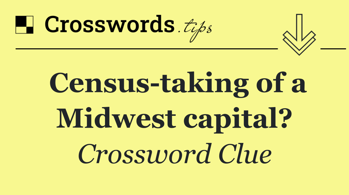 Census taking of a Midwest capital?