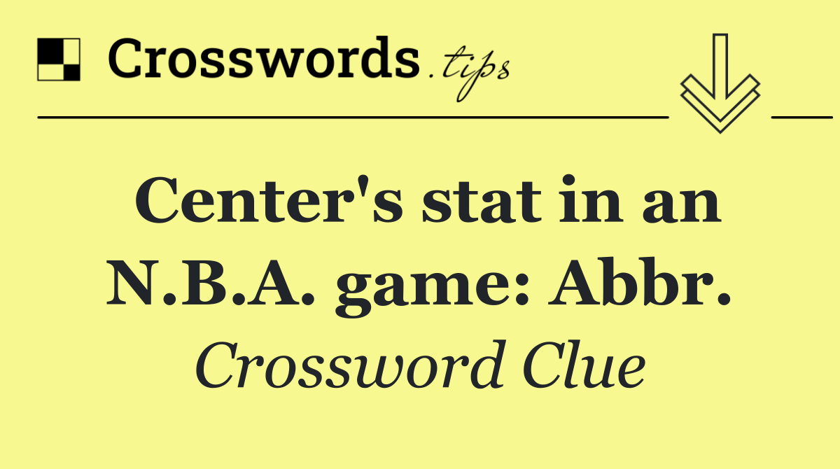 Center's stat in an N.B.A. game: Abbr.