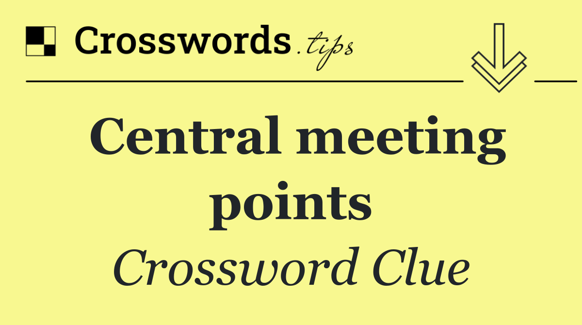 Central meeting points