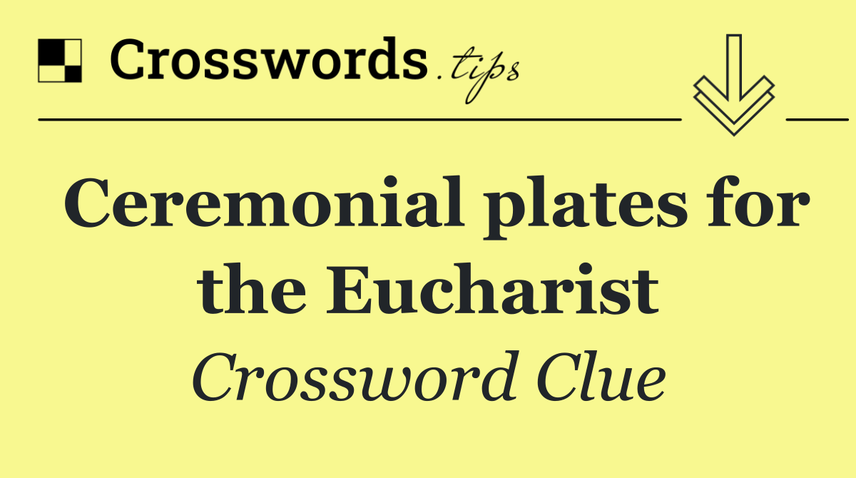 Ceremonial plates for the Eucharist