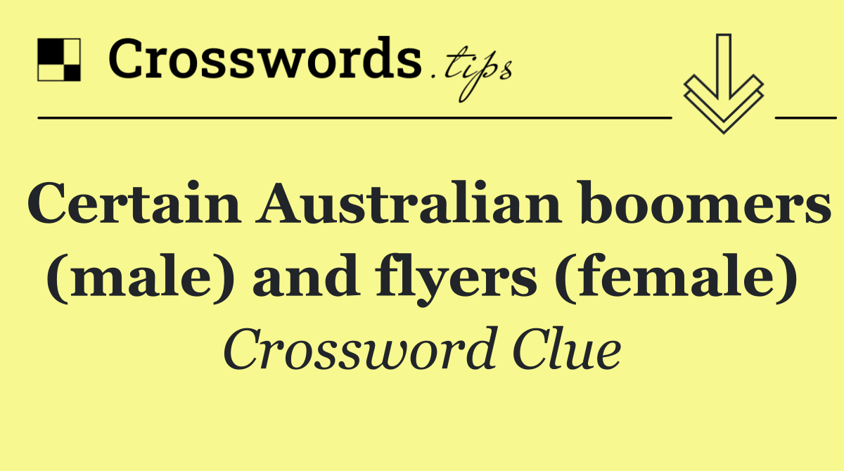 Certain Australian boomers (male) and flyers (female)