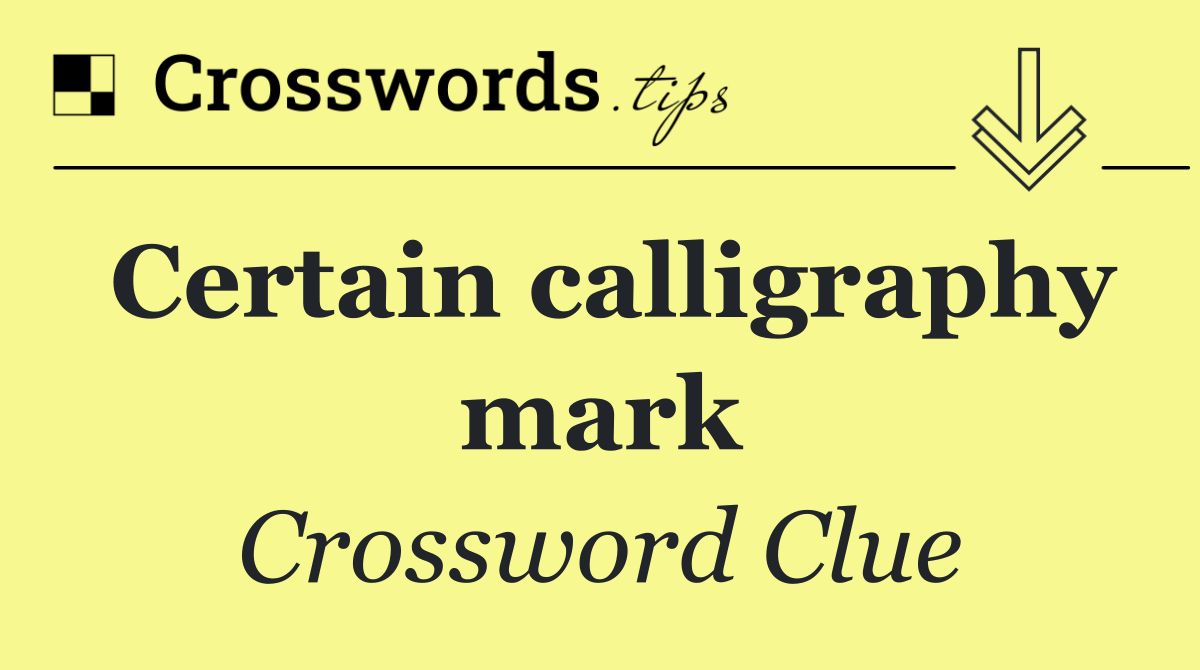 Certain calligraphy mark