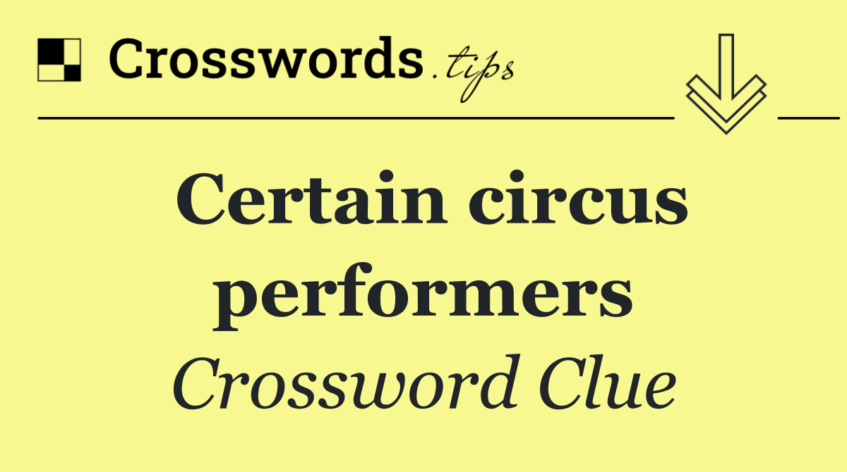 Certain circus performers