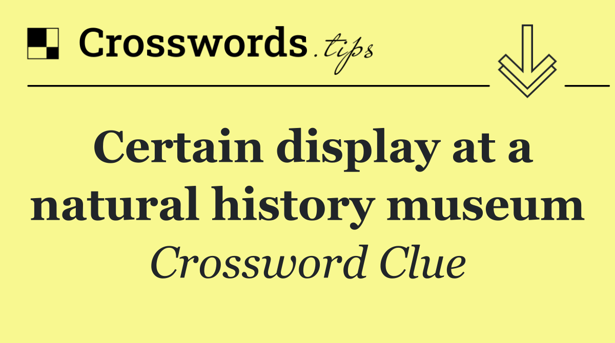 Certain display at a natural history museum