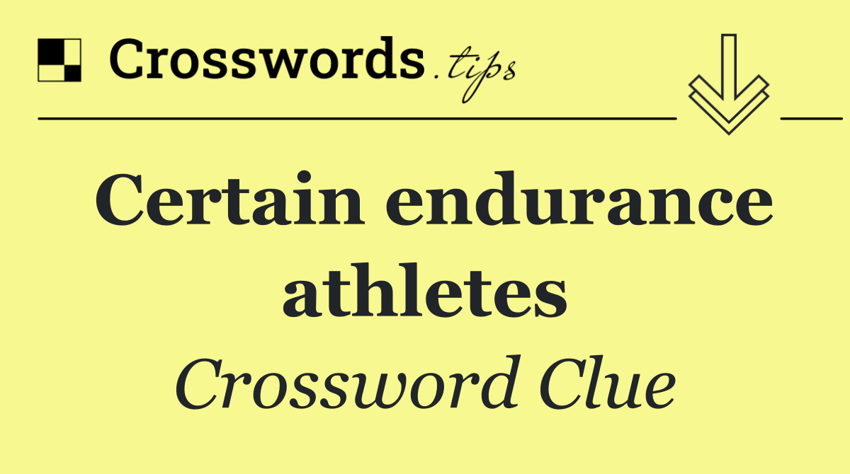 Certain endurance athletes