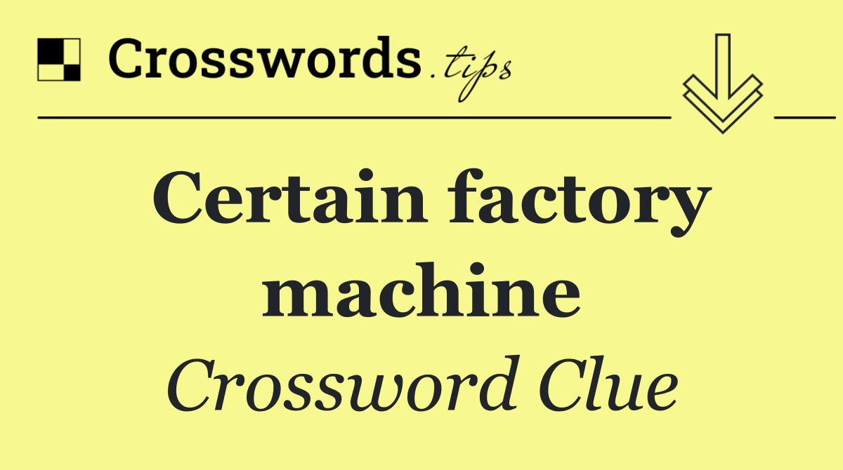 Certain factory machine