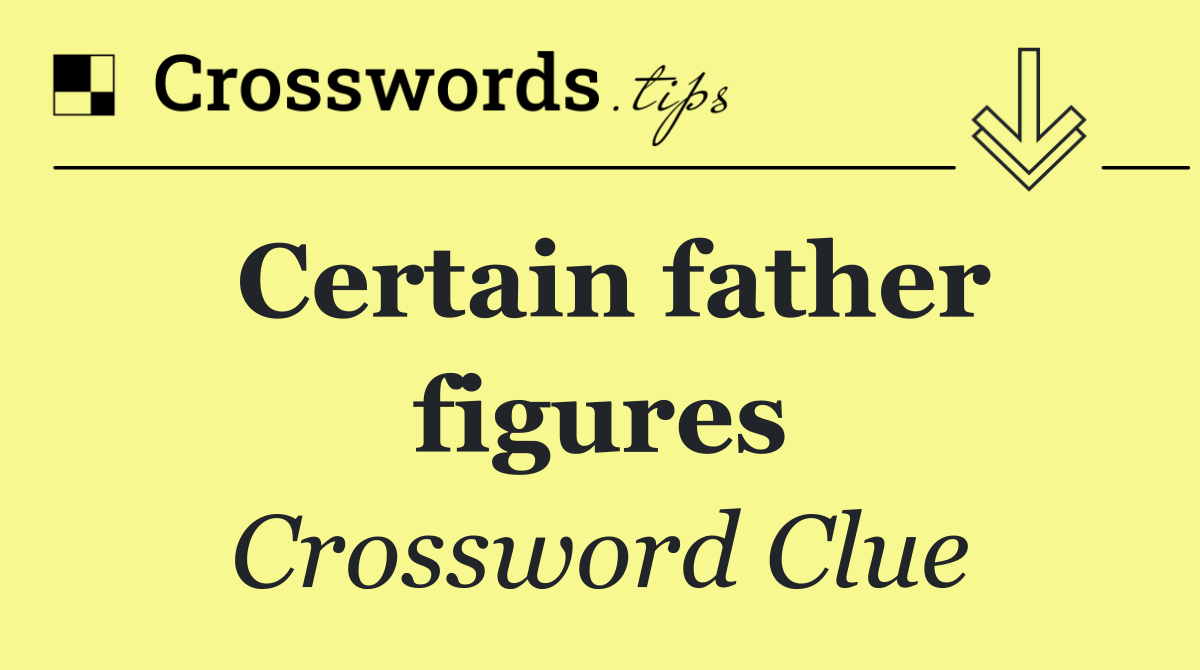 Certain father figures