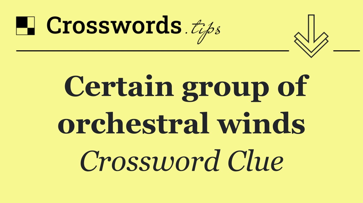Certain group of orchestral winds