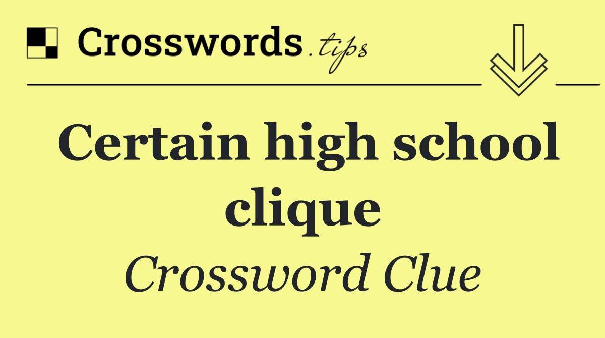 Certain high school clique