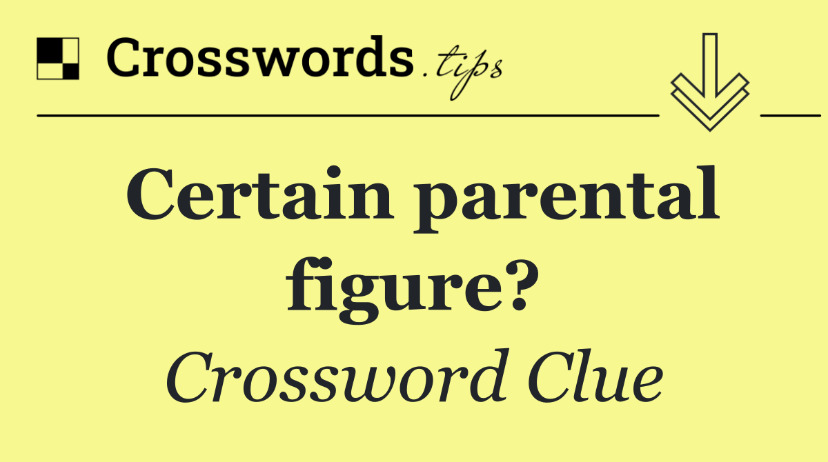 Certain parental figure?