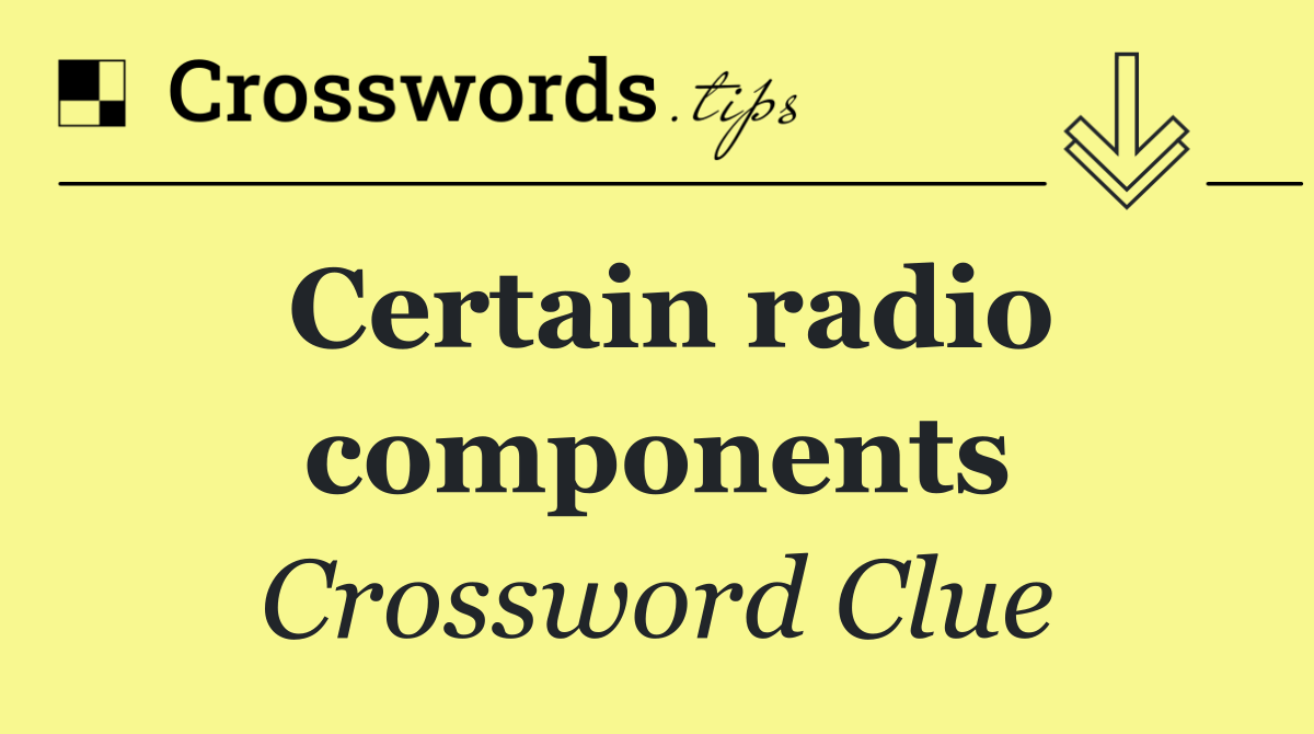 Certain radio components