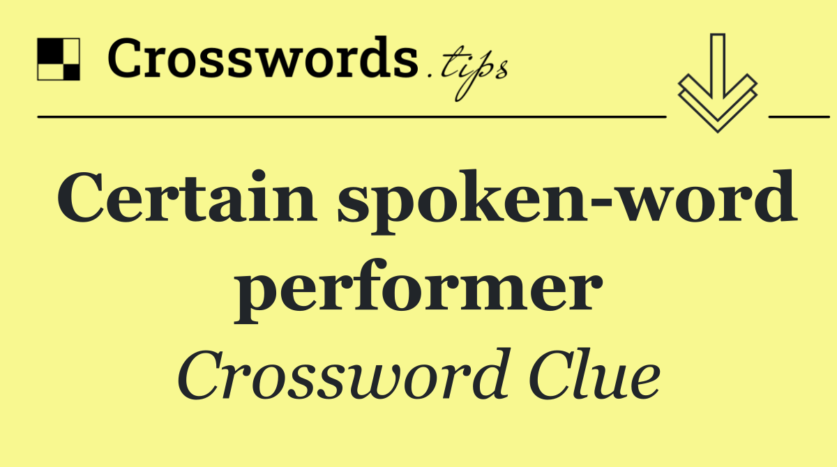 Certain spoken word performer
