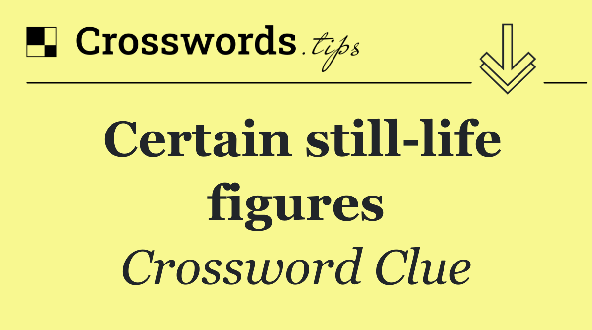 Certain still life figures