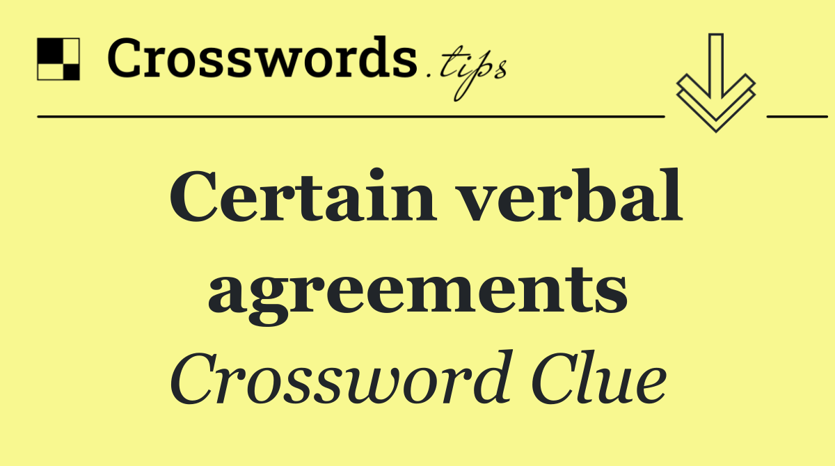 Certain verbal agreements