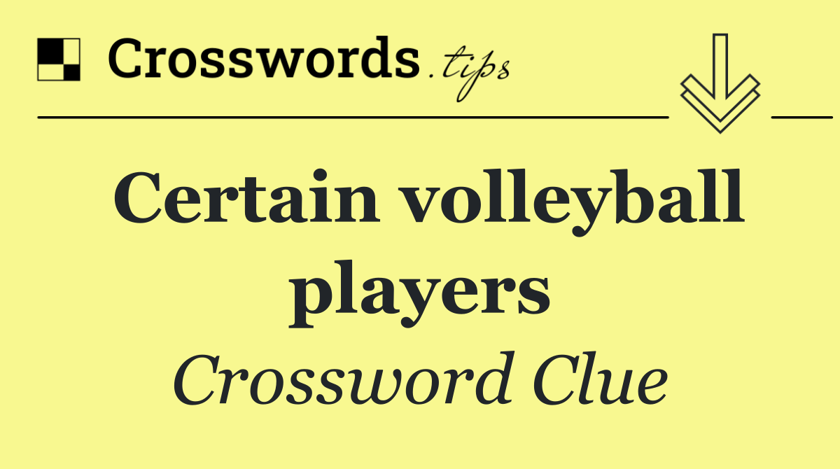 Certain volleyball players
