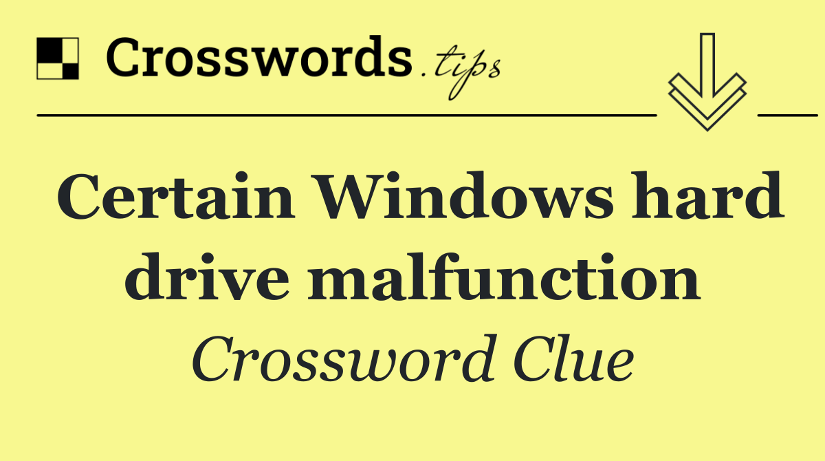 Certain Windows hard drive malfunction
