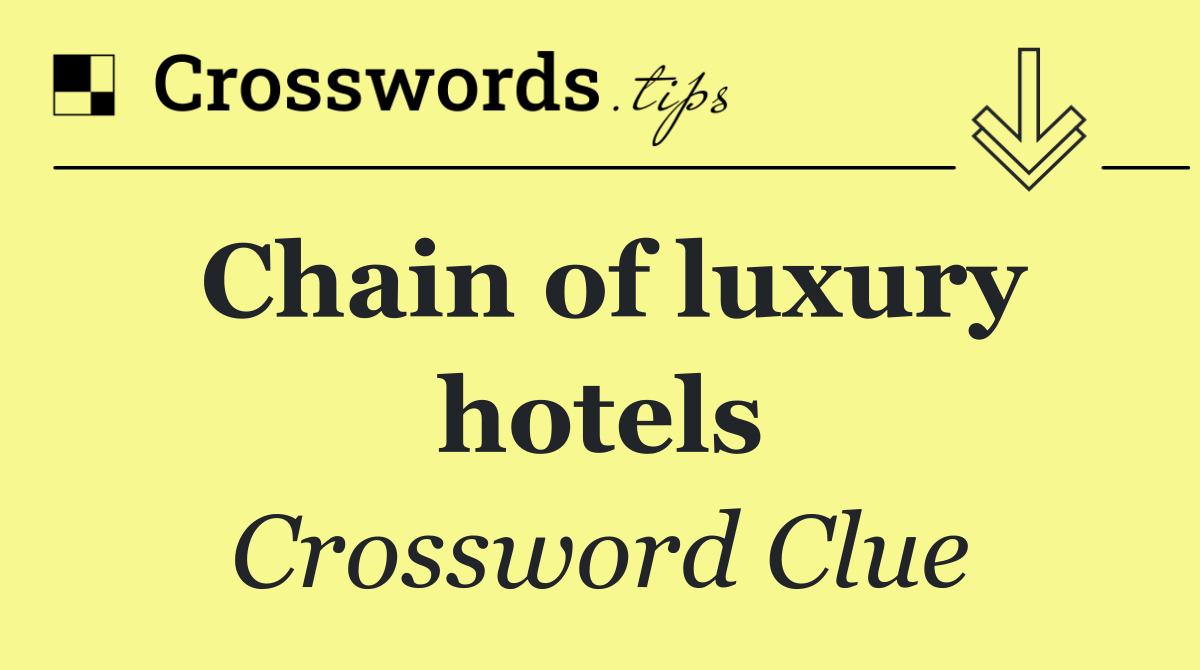 Chain of luxury hotels
