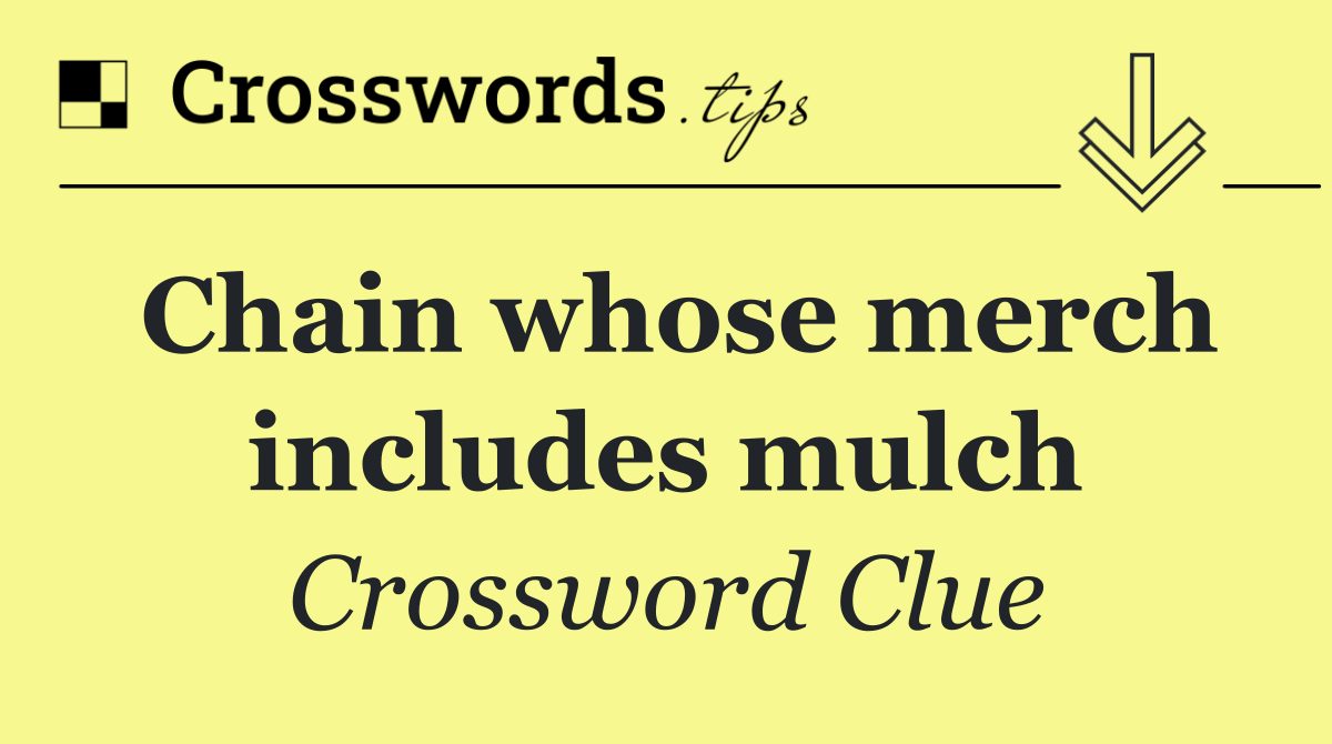 Chain whose merch includes mulch