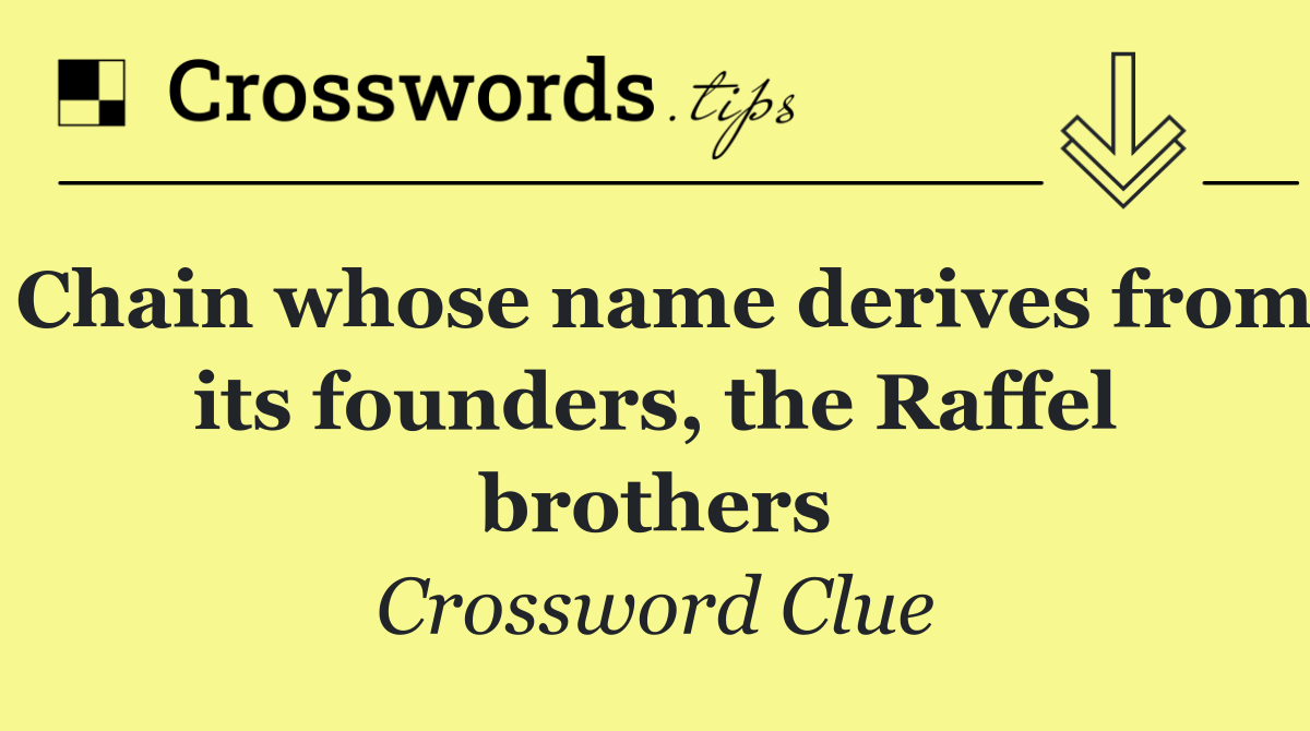 Chain whose name derives from its founders, the Raffel brothers