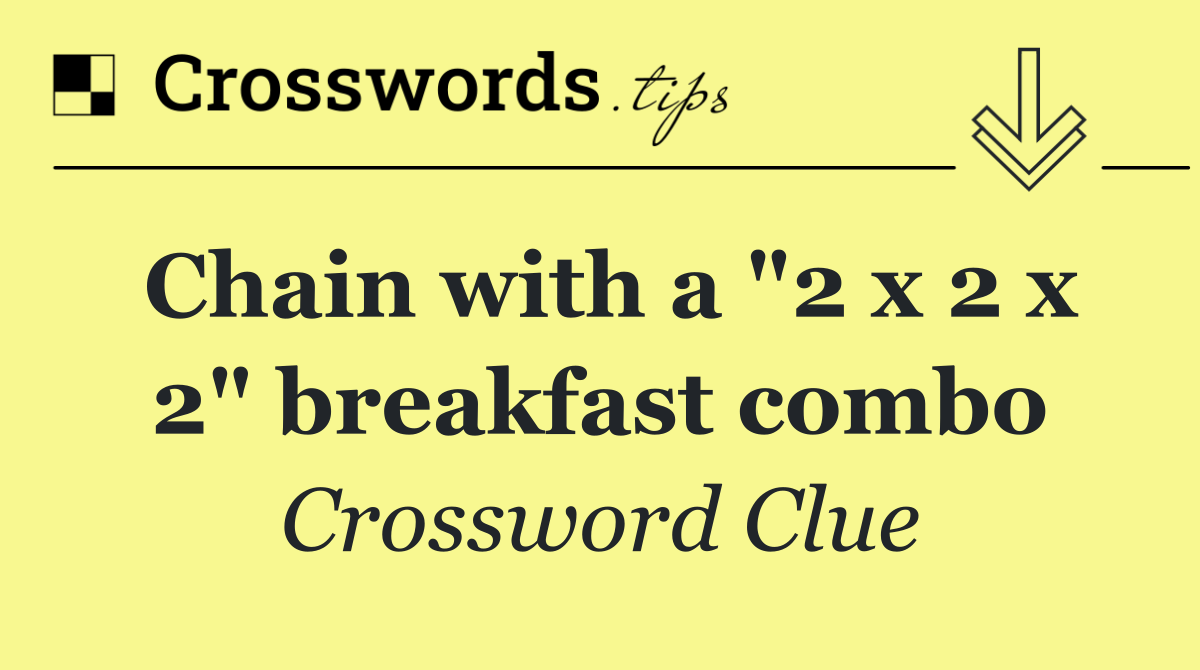 Chain with a "2 x 2 x 2" breakfast combo