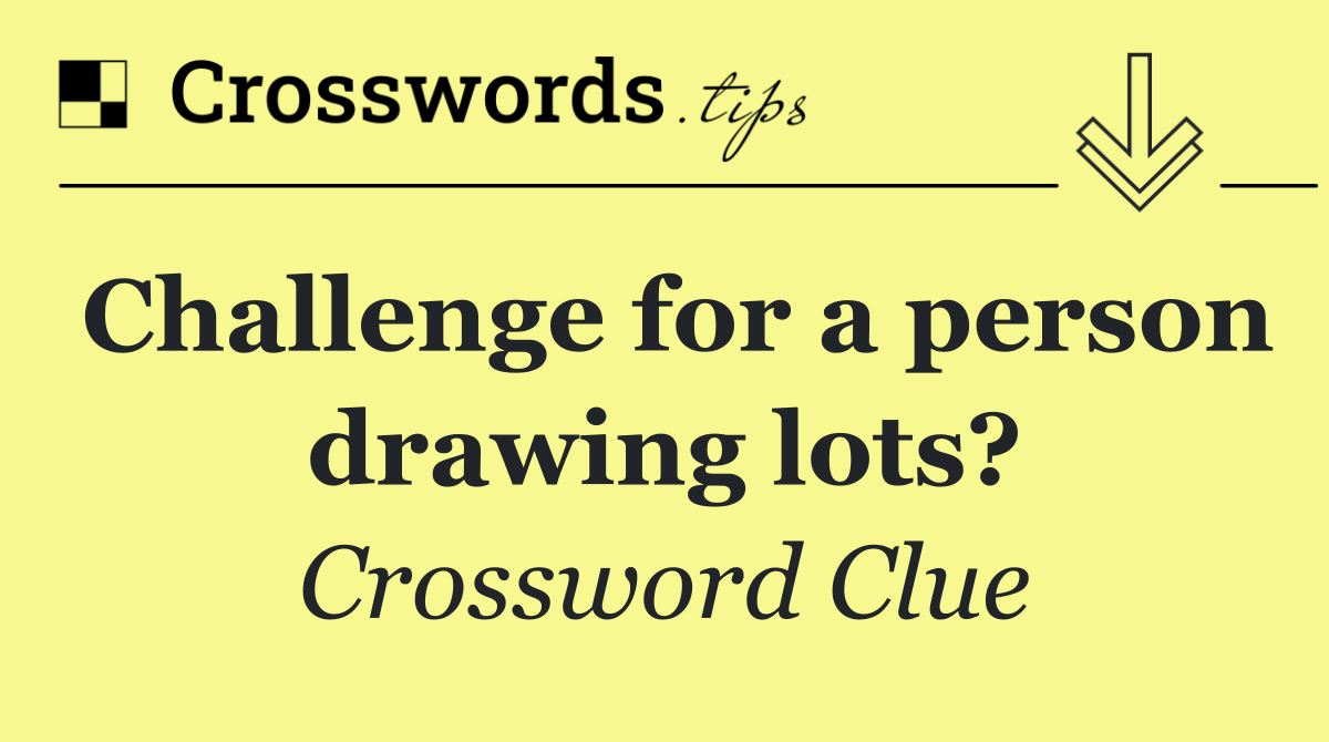 Challenge for a person drawing lots?