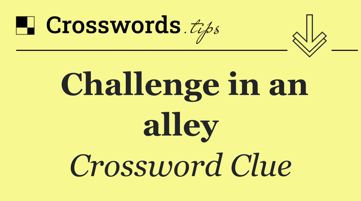 Challenge in an alley