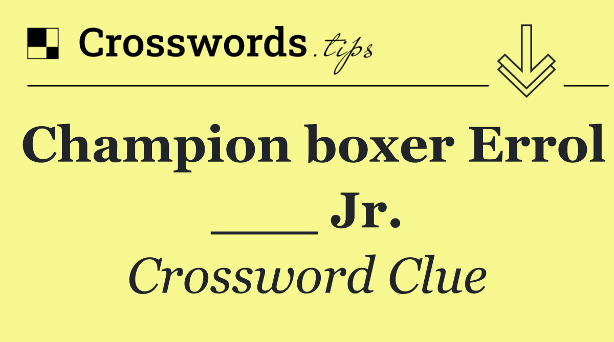 Champion boxer Errol ___ Jr.