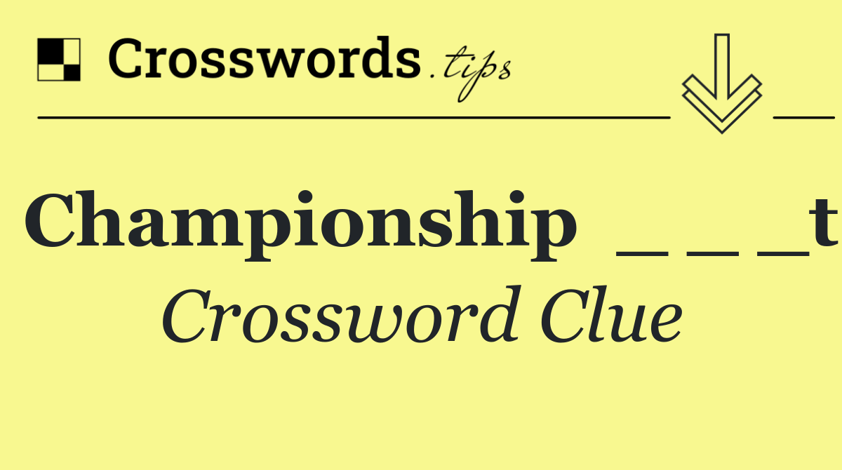Championship  _ _ _t