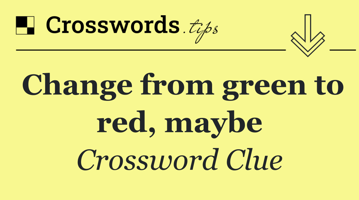 Change from green to red, maybe