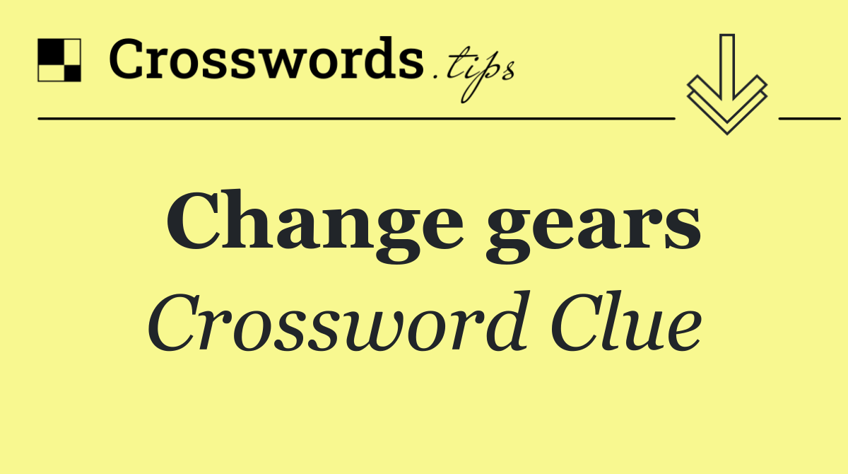 Change gears