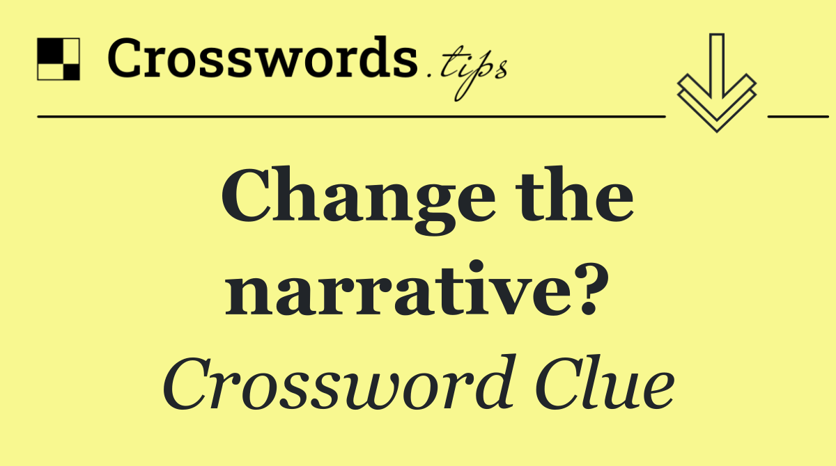 Change the narrative?