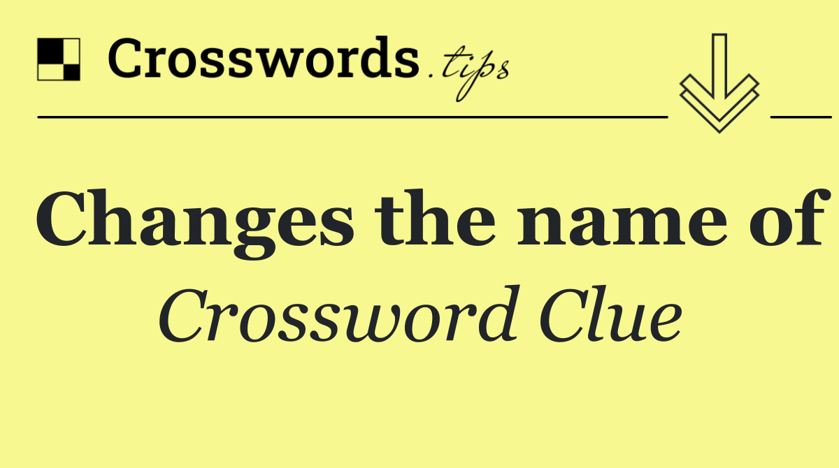 Changes the name of