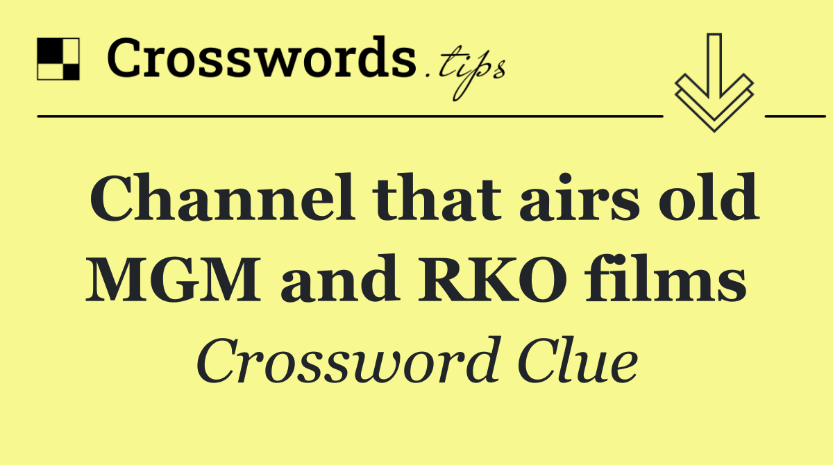 Channel that airs old MGM and RKO films