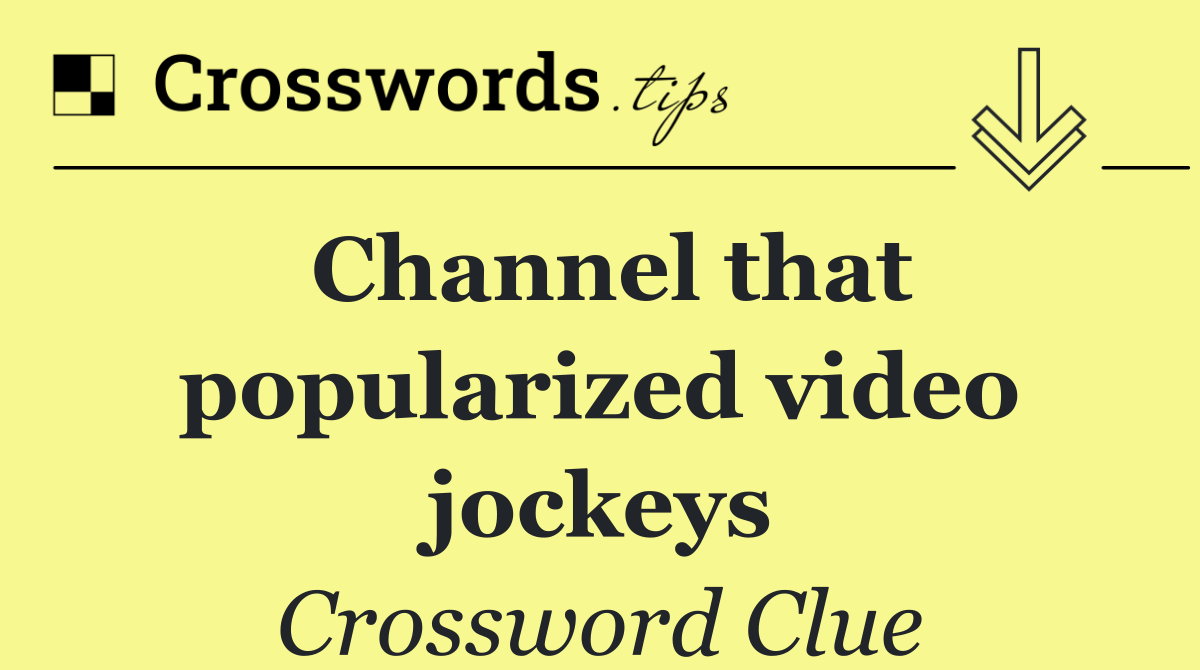 Channel that popularized video jockeys