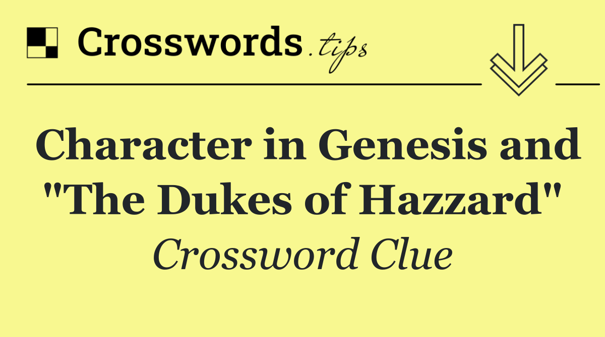Character in Genesis and "The Dukes of Hazzard"