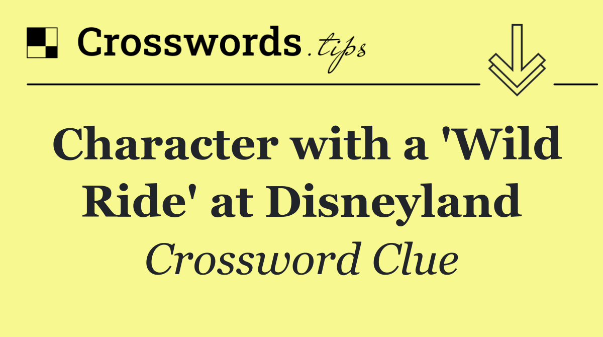 Character with a 'Wild Ride' at Disneyland
