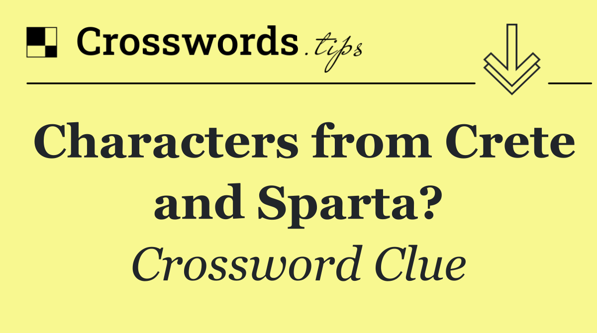 Characters from Crete and Sparta?