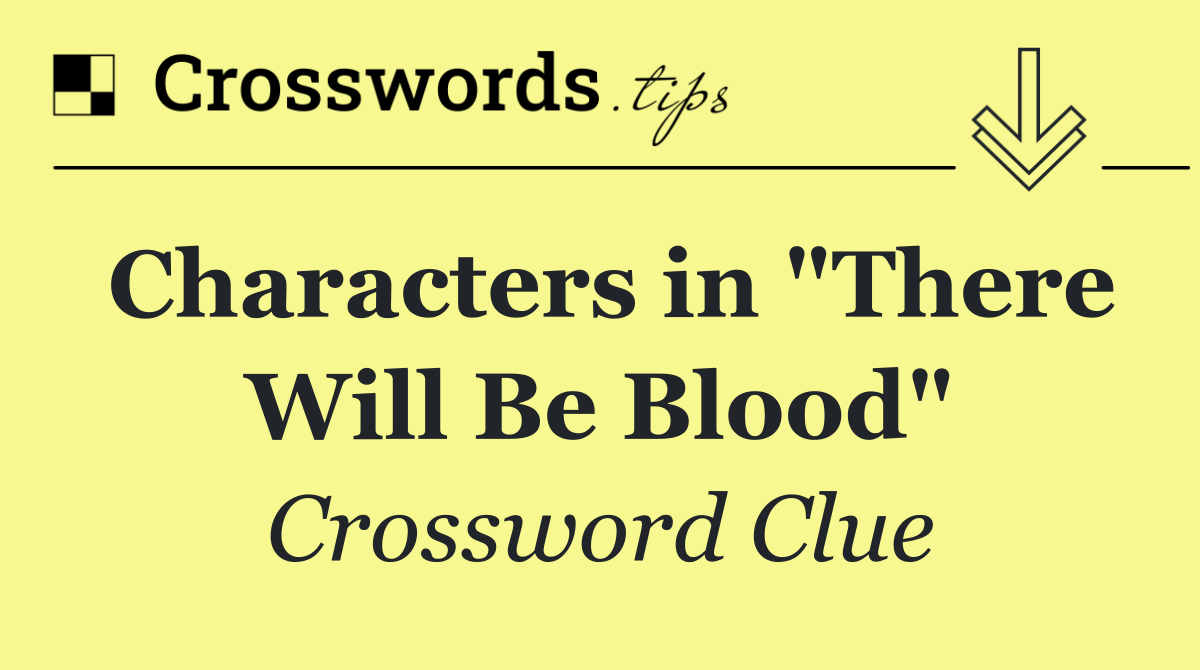 Characters in "There Will Be Blood"