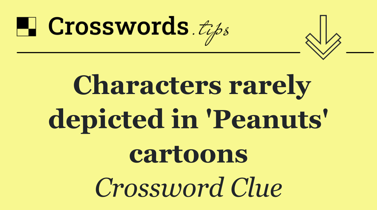 Characters rarely depicted in 'Peanuts' cartoons