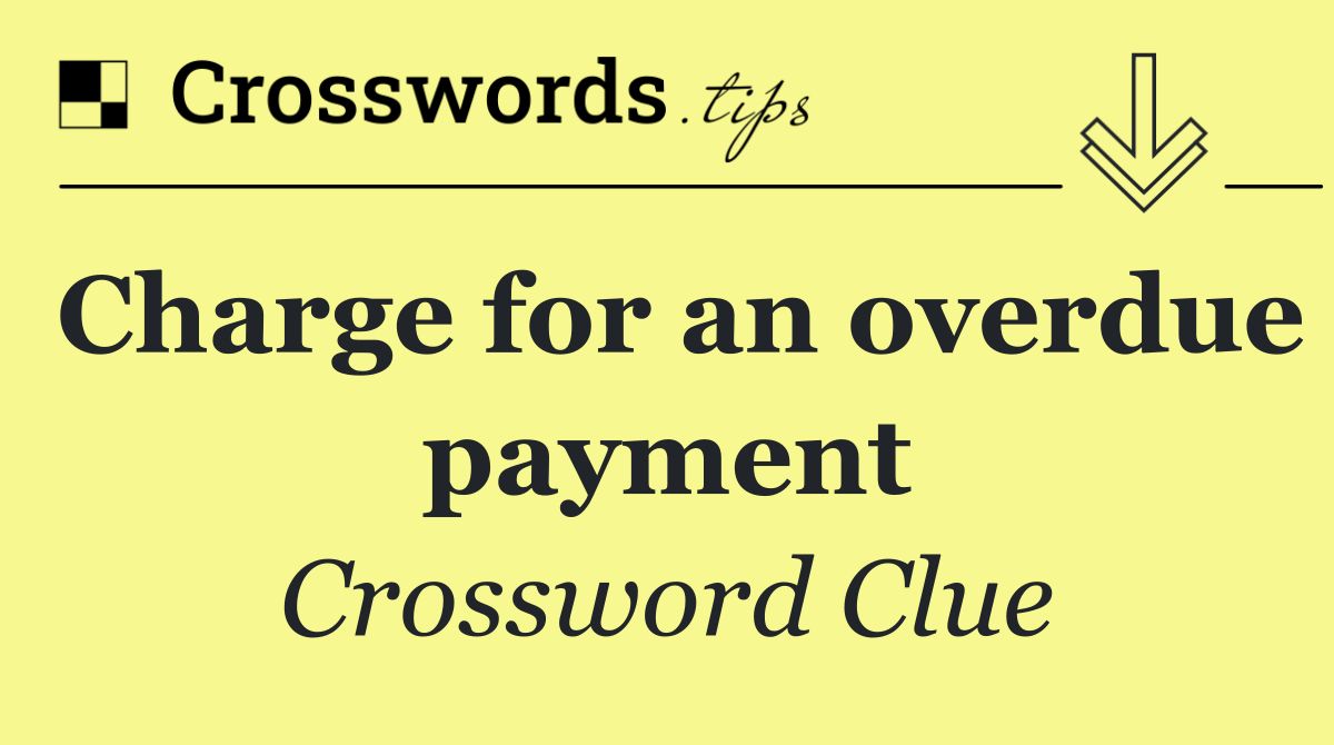Charge for an overdue payment