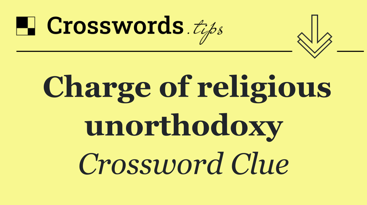 Charge of religious unorthodoxy