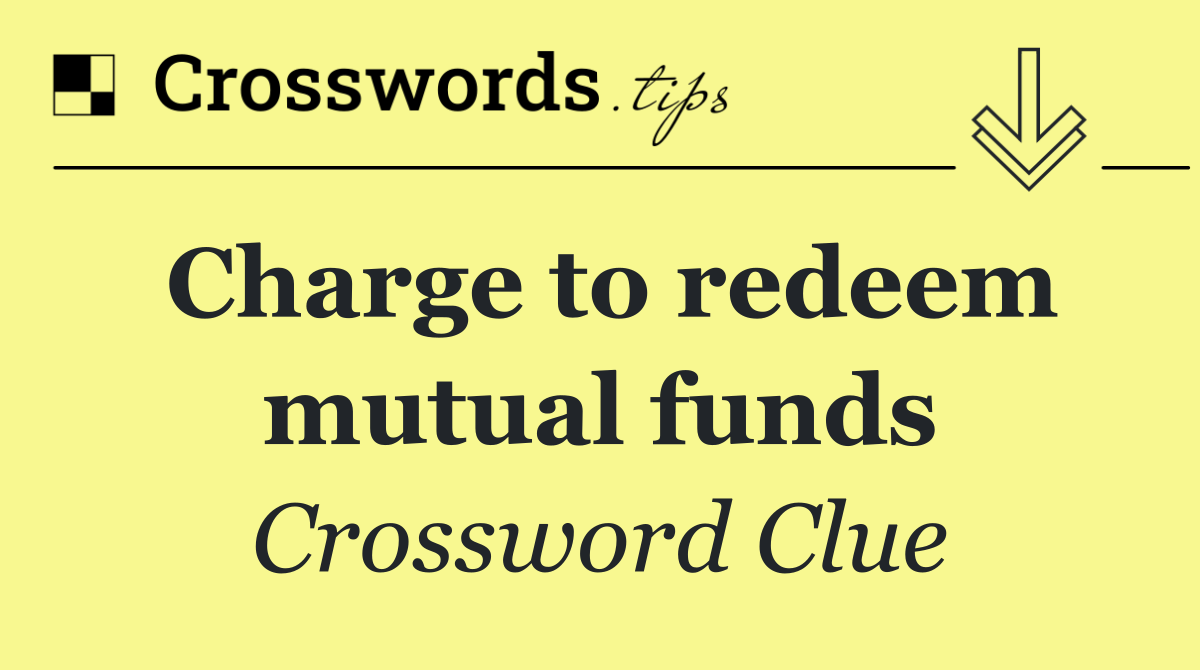 Charge to redeem mutual funds