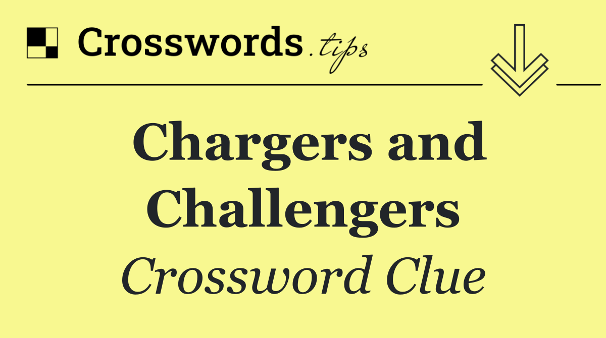 Chargers and Challengers