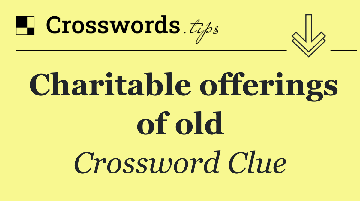 Charitable offerings of old