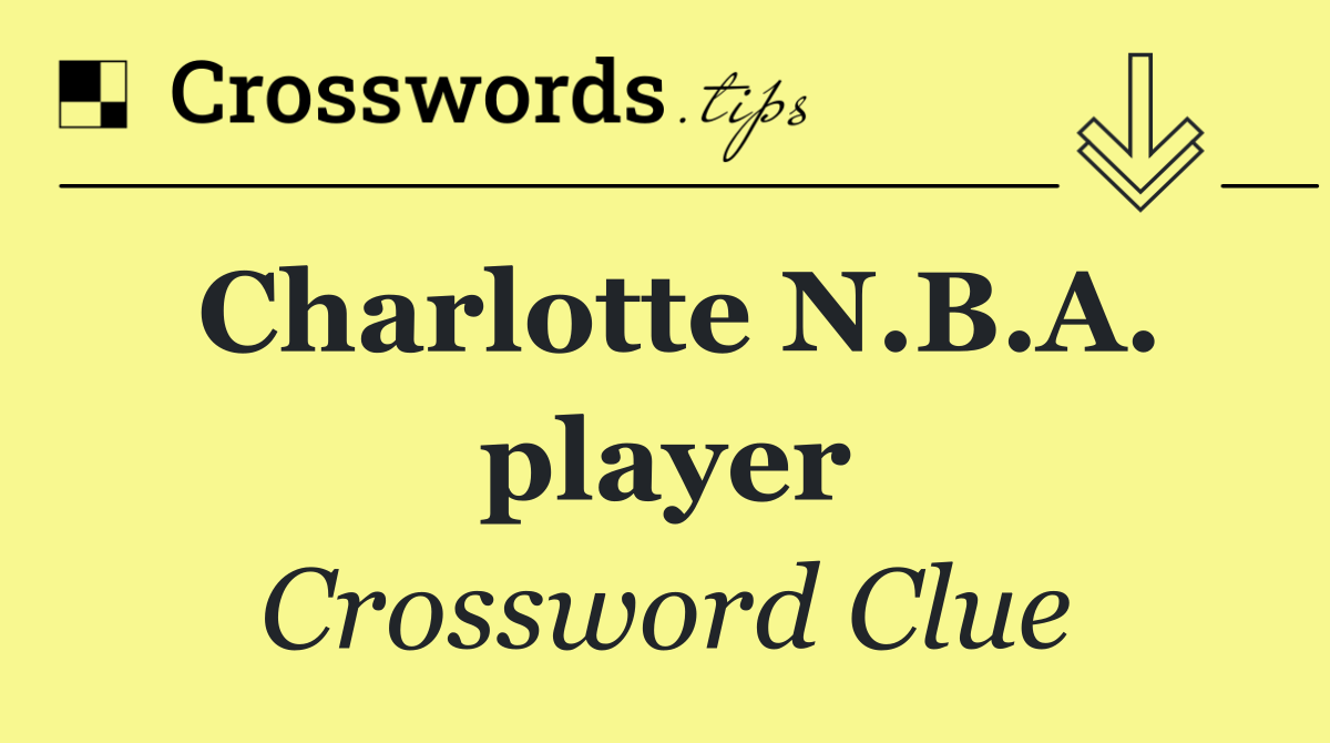 Charlotte N.B.A. player
