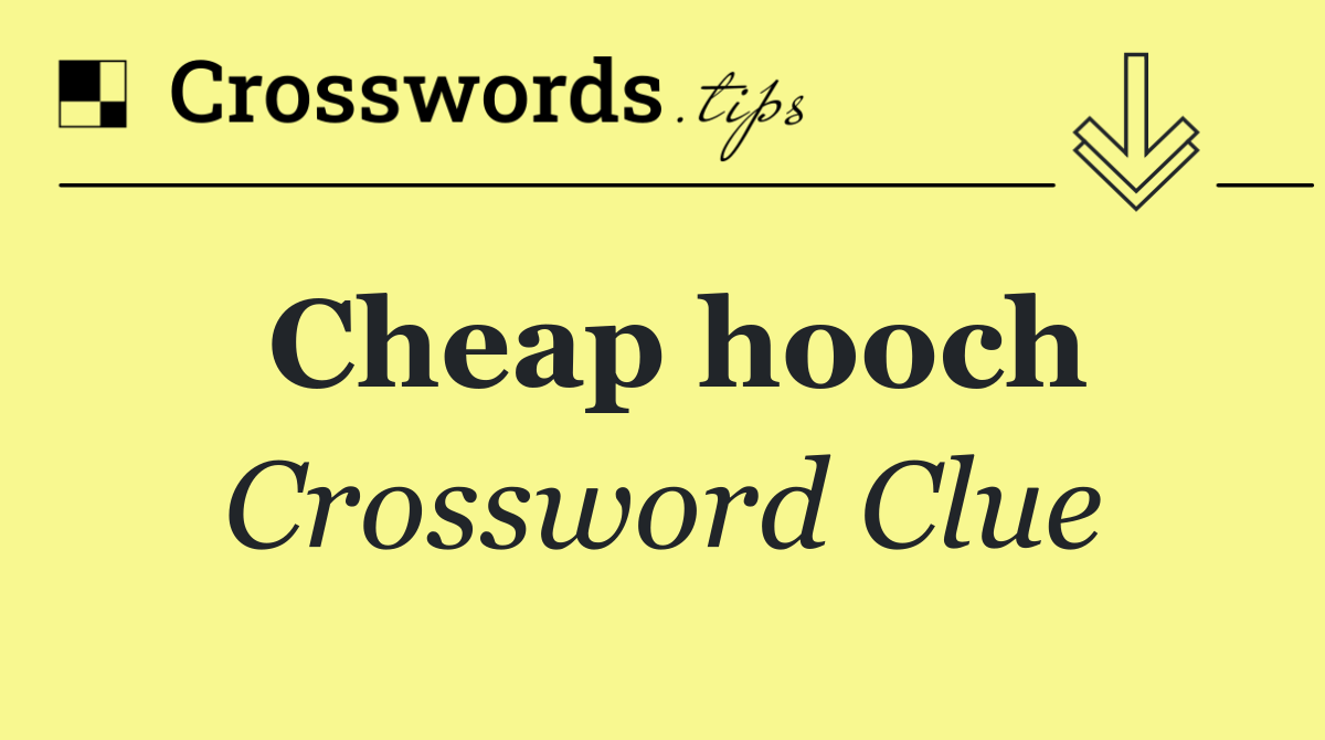 Cheap hooch