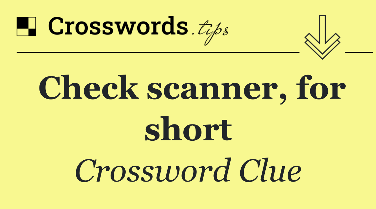 Check scanner, for short