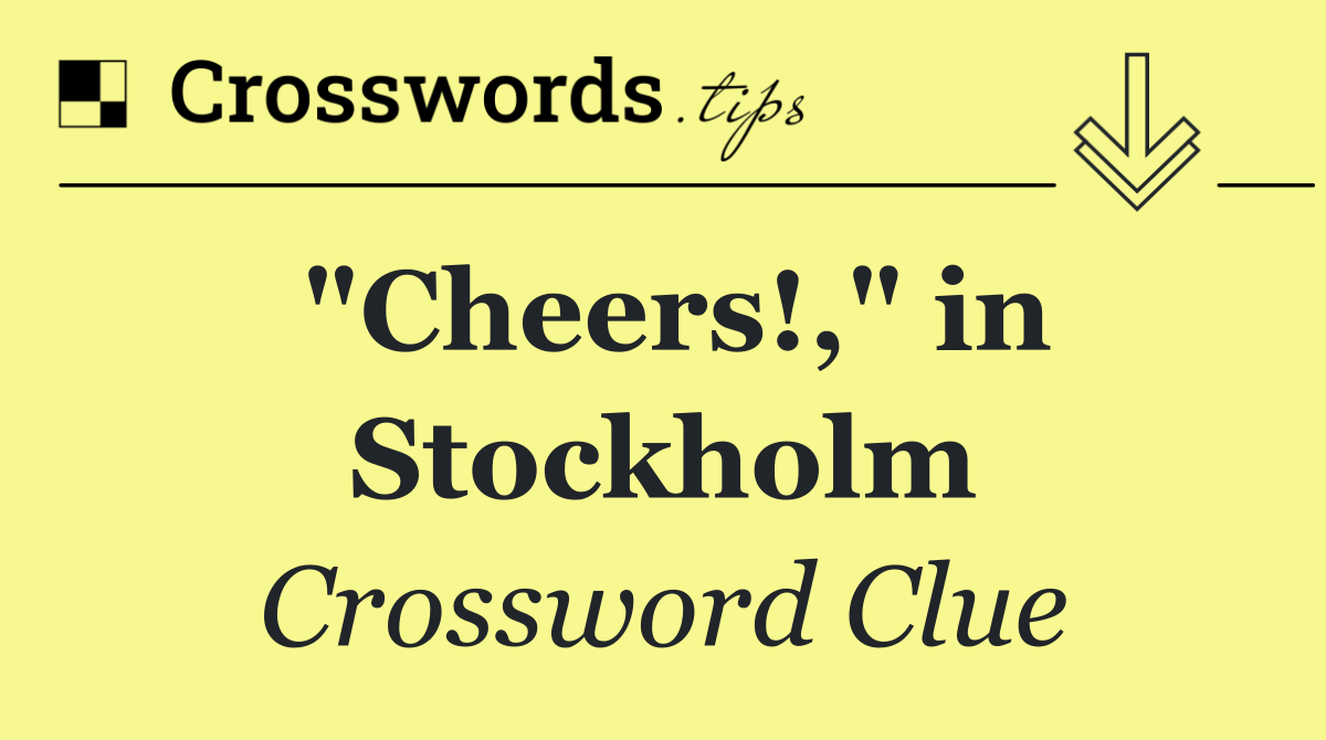 "Cheers!," in Stockholm