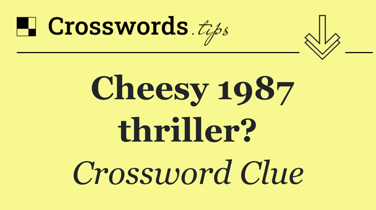 Cheesy 1987 thriller?