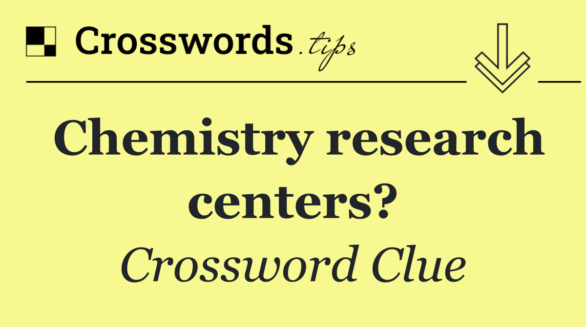 Chemistry research centers?